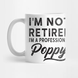 I'm Not Retired I'm A Professional Poppy Mug